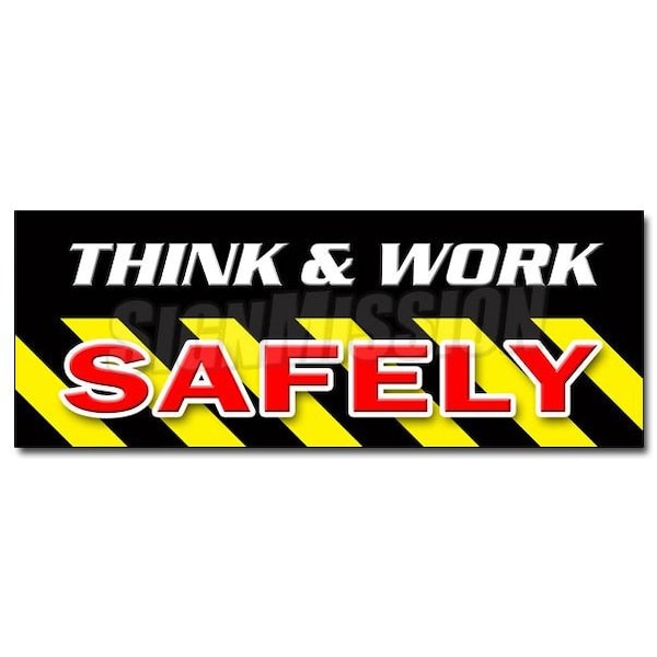 THINK & WORK SAFELY DECAL sticker worker osha employee workplace, 24" x 9", D-24 Think & Work Safely